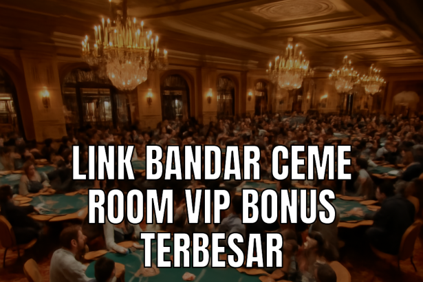link bandar ceme room vip bonus terbesar