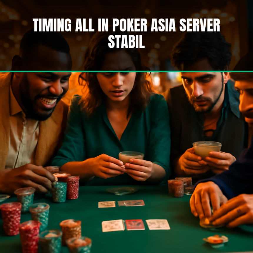 timing all in poker asia